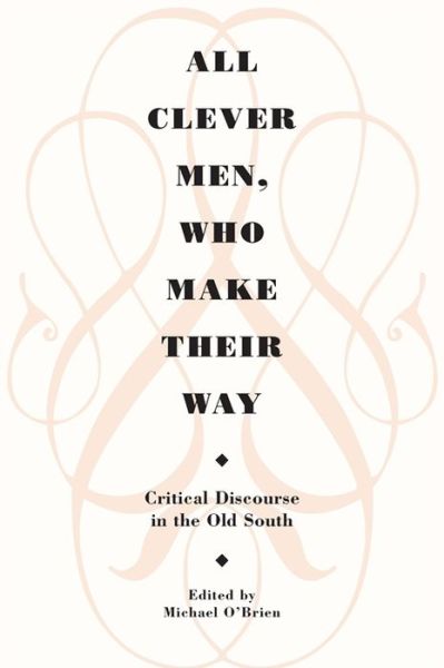 Cover for Michael O'Brien · All Clever Men, Who Make Their Way: Critical Discourse in the Old South - Brown Thrasher Books (Paperback Book) (2008)