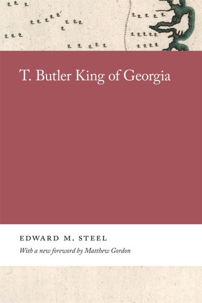Cover for Matthew Gordon · T. Butler King of Georgia - Georgia Open History Library (Paperback Book) (2021)