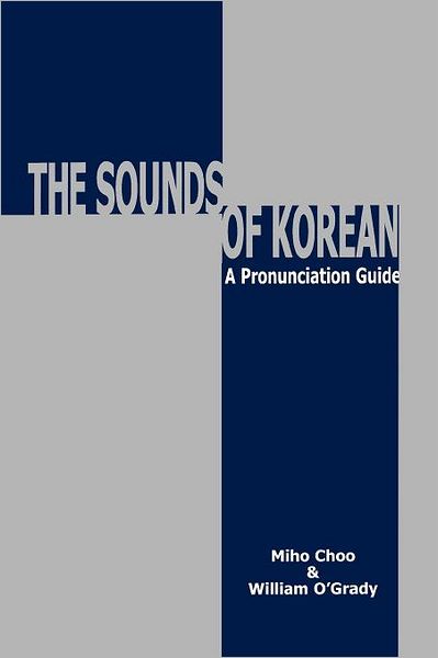 The Sounds of Korean: A Pronunciation Guide - Miho Choo - Books - University of Hawai'i Press - 9780824826017 - September 30, 2003