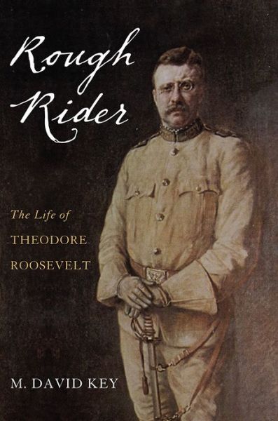 Cover for M. David Key · Rough Rider: The Life of Theodore Roosevelt (Taschenbuch) [2 Rev edition] (2013)