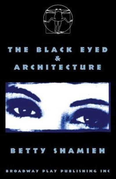Cover for Betty Shamieh · The Black Eyed &amp; Architecture (Pocketbok) (2009)