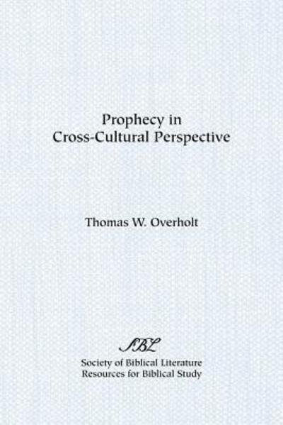 Cover for Overholt · Prophecy in Cross Cultural Perspective: a Source Book for Biblical Researchers (Paperback Book) (1986)
