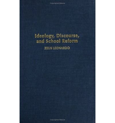 Cover for Zeus Leonardo · Ideology, Discourse, and School Reform (Inbunden Bok) (2003)