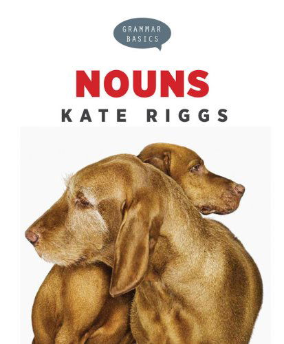 Cover for Kate Riggs · Grammar Basics: Nouns (Paperback Book) (2013)