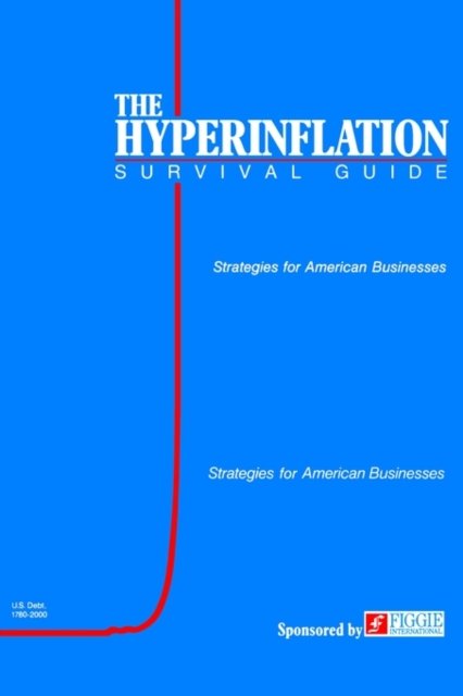 Cover for Gerald Swanson · The Hyperinflation Survival Guide: Strategies for American Businesses (Gebundenes Buch) (2004)