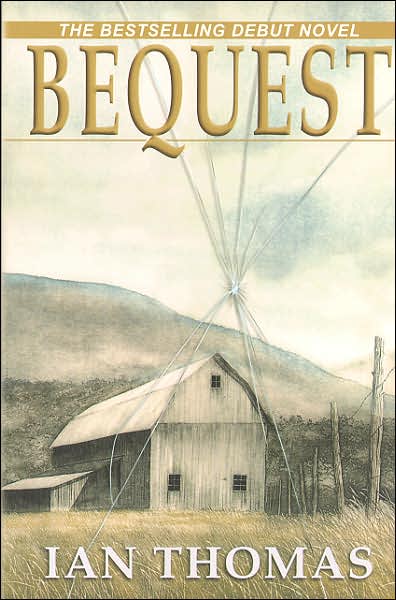 Bequest - Ian Thomas - Books - Manor House Publishing Inc - 9780978107017 - October 30, 2006