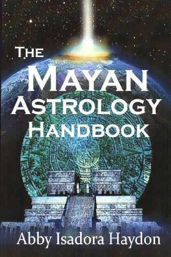 Cover for Abby Isadora Haydon · The Mayan Astrology Handbook (Paperback Book) (2013)