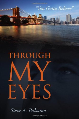 Cover for Steve A Balsamo · Through My Eyes: &quot;You Gotta Believe&quot; (Paperback Book) (2011)