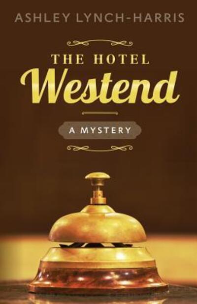 Cover for Ashley Lynch-Harris · The Hotel Westend (Paperback Book) (2016)