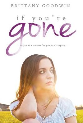 Cover for Brittany Goodwin · If You're Gone (Innbunden bok) (2016)