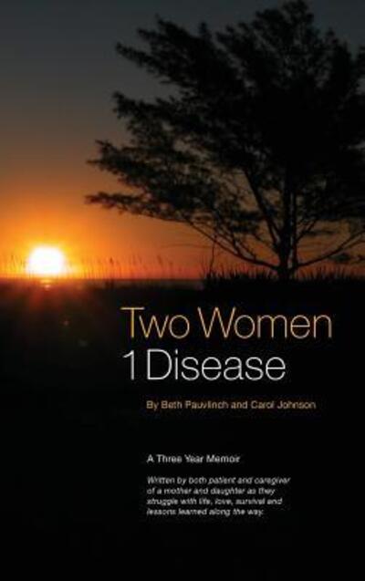 Cover for Beth Pauvlinch · Two Women 1 Disease (Hardcover Book) (2018)