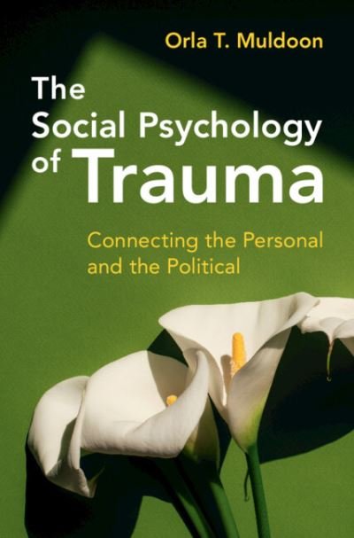 Cover for Muldoon, Orla T. (University of Limerick) · The Social Psychology of Trauma: Connecting the Personal and the Political (Paperback Bog) (2024)