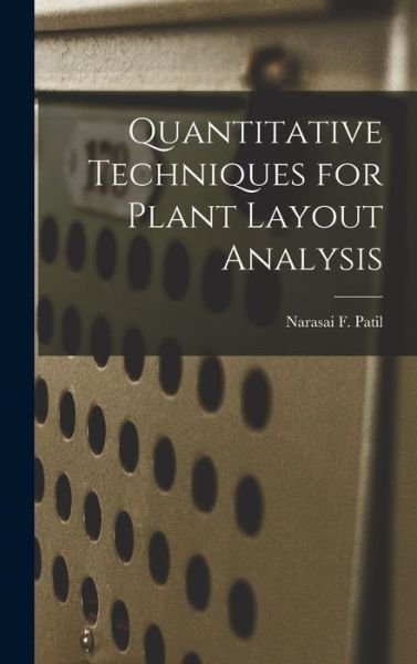 Cover for Narasai F Patil · Quantitative Techniques for Plant Layout Analysis (Hardcover bog) (2021)