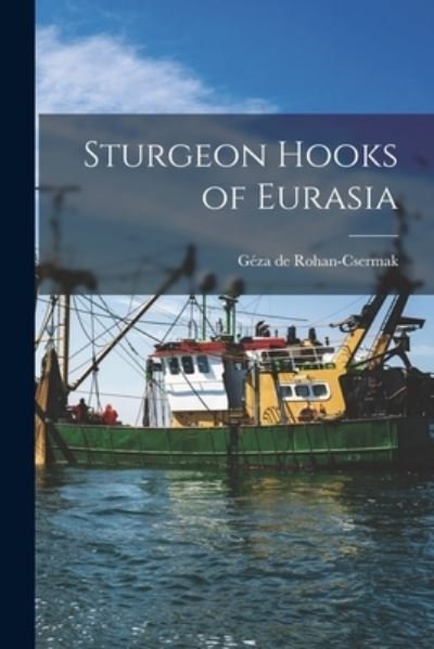 Cover for Ge?za de Rohan-Csermak · Sturgeon Hooks of Eurasia (Pocketbok) (2021)