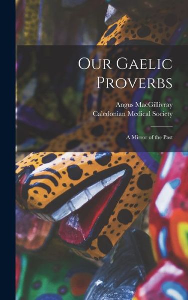 Cover for Angus Macgillivray · Our Gaelic Proverbs (Hardcover Book) (2021)