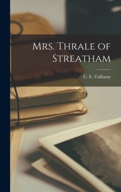 Cover for C E (Colwyn Edward) 1886- Vulliamy · Mrs. Thrale of Streatham (Gebundenes Buch) (2021)
