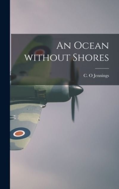Cover for C O Jennings · An Ocean Without Shores (Hardcover Book) (2021)