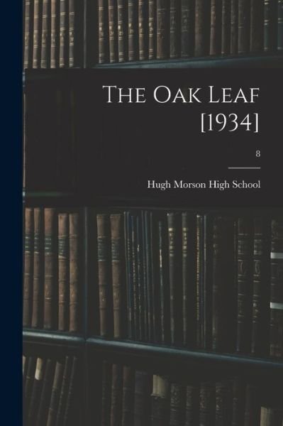 Cover for N C ) Hugh Morson High School (Raleigh · The Oak Leaf [1934]; 8 (Paperback Book) (2021)