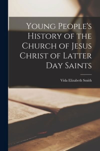 Cover for Vida Elizabeth Smith · Young People's History of the Church of Jesus Christ of Latter Day Saints (Paperback Book) (2021)