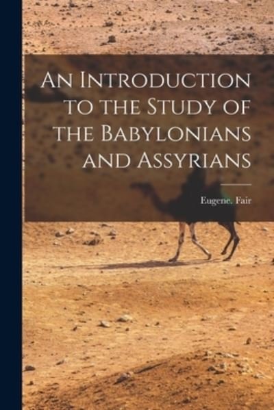 Cover for Eugene Fair · An Introduction to the Study of the Babylonians and Assyrians (Paperback Book) (2021)