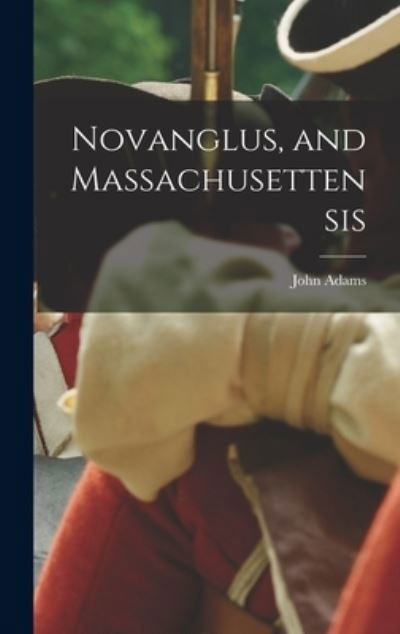 Cover for John Adams · Novanglus, and Massachusettensis (Buch) (2022)