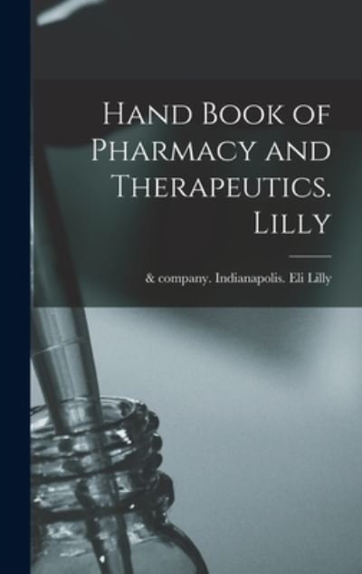 Cover for Eli &amp; Company Indianapolis Lilly · Hand Book of Pharmacy and Therapeutics. Lilly (Book) (2022)