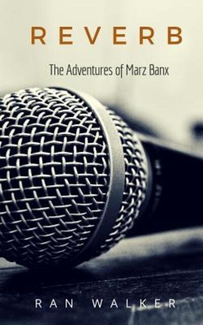 Cover for Ran Walker · Reverb: The Adventures of Marz Banx (Paperback Book) (2019)