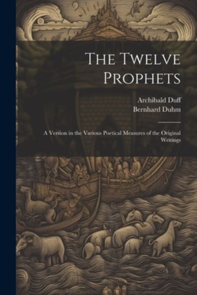 Cover for Archibald Duff · Twelve Prophets; a Version in the Various Poetical Measures of the Original Writings (Book) (2023)