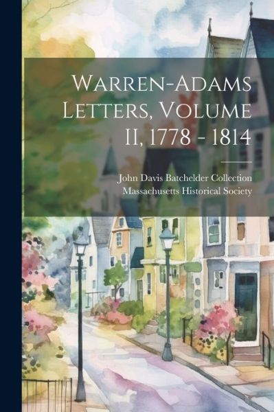 Cover for Massachusetts Historical Society · Warren-Adams Letters, Volume II, 1778 - 1814 (Buch) (2023)