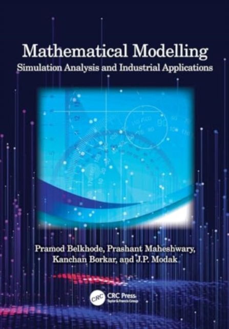 Mathematical Modelling: Simulation Analysis and Industrial Applications - Pramod Belkhode - Bøger - Taylor & Francis Ltd - 9781032332017 - 29. november 2024