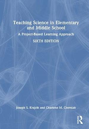 Teaching Science in Elementary and Middle School: A Project-Based Learning Approach - Teaching and Learning in Science Series - Krajcik, Joseph S. (Michigan State University, USA) - Bøger - Taylor & Francis Ltd - 9781032754017 - 11. september 2025