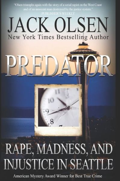 Predator: Rape and Injustice in Seattle - Jack Olsen - Books - Independently Published - 9781091599017 - March 26, 2019