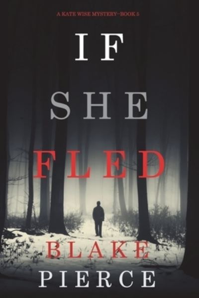 Cover for Blake Pierce · If She Fled (Paperback Book) (2021)