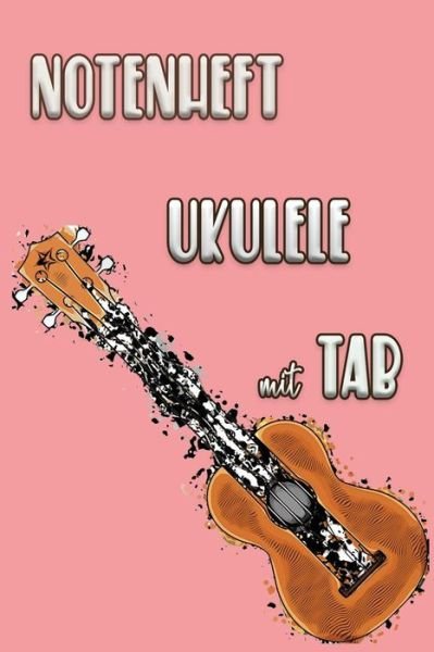 Cover for Ukulele Notizheft · NOTENHEFT UKULELE mit TAB (Paperback Book) (2019)