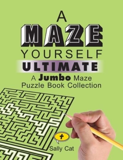 Cover for Sally Cat · A Maze Yourself Ultimate : A Jumbo Maze Puzzle Book Collection (Paperback Book) (2019)