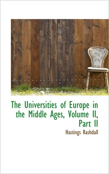 Cover for Hastings Rashdall · The Universities of Europe in the Middle Ages, Volume Ii, Part II (Hardcover Book) (2009)