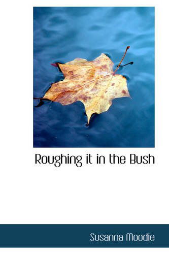 Cover for Susanna Moodie · Roughing It in the Bush (Paperback Book) (2009)