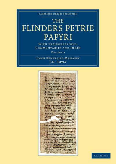 Cover for John Pentland Mahaffy · The Flinders Petrie Papyri: With Transcriptions, Commentaries and Index - Cambridge Library Collection - Egyptology (Paperback Book) (2013)