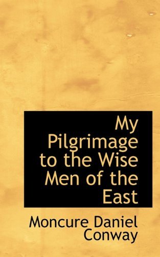 Cover for Moncure Daniel Conway · My Pilgrimage to the Wise men of the East (Paperback Book) (2009)