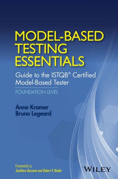 Model-Based Testing Essentials - Guide to the ISTQB Certified Model-Based Tester: Foundation Level - Anne Kramer - Kirjat - John Wiley & Sons Inc - 9781119130017 - perjantai 20. toukokuuta 2016