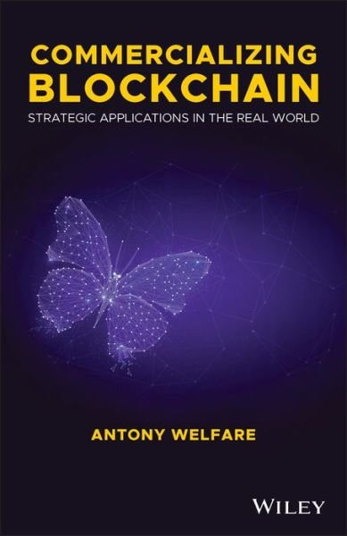 Antony Welfare · Commercializing Blockchain: Strategic Applications in the Real World (Hardcover Book) (2019)