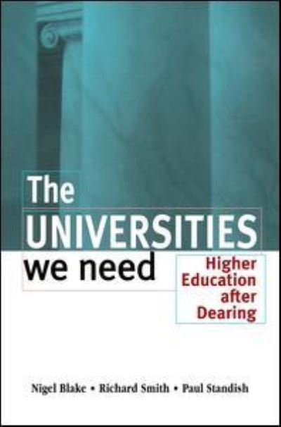 Cover for Nigel Blake · The Universities We Need: Higher Education After Dearing (Hardcover bog) (2017)