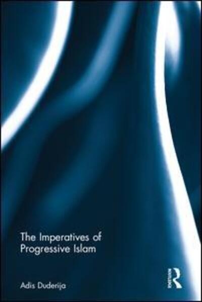 Cover for Adis Duderija · The Imperatives of Progressive Islam (Hardcover Book) (2017)