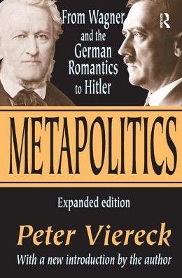 Cover for Peter Viereck · Metapolitics: From Wagner and the German Romantics to Hitler (Gebundenes Buch) (2017)