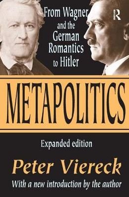 Cover for Peter Viereck · Metapolitics: From Wagner and the German Romantics to Hitler (Hardcover Book) (2017)