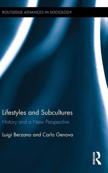 Cover for Luigi Berzano · Lifestyles and Subcultures: History and a New Perspective - Routledge Advances in Sociology (Hardcover Book) (2015)