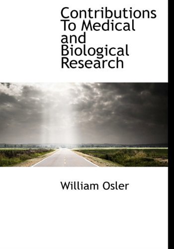 Contributions to Medical and Biological Research - William Osler - Books - BiblioLife - 9781140213017 - April 6, 2010
