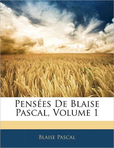 Cover for Pascal · Pensées De Blaise Pascal, Volume (Bog)