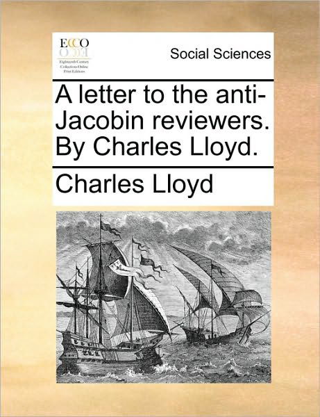 Cover for Charles Lloyd · A Letter to the Anti-jacobin Reviewers. by Charles Lloyd. (Taschenbuch) (2010)