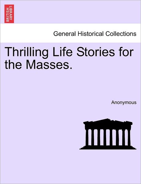 Cover for Anonymous · Thrilling Life Stories for the Masses. (Paperback Bog) (2011)